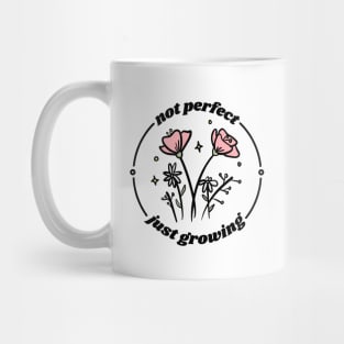 not perfect just growing Mug